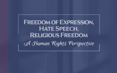 Freedom of Expression, Hate Speech, and Religious Freedom: A Human Rights Perspective.