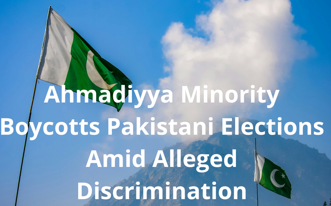 Ahmadiyya Minority Boycotts Pakistani Elections Amid Alleged Discrimination