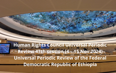 Human Rights Council Universal Periodic Review 47th session (4 – 15 Nov 2024) Universal Periodic Review of the Federal Democratic Republic of Ethiopia